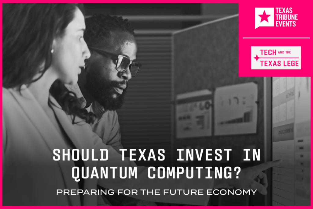 Join us Feb. 18 for a conversation with tech leaders on Texas investing in quantum computing